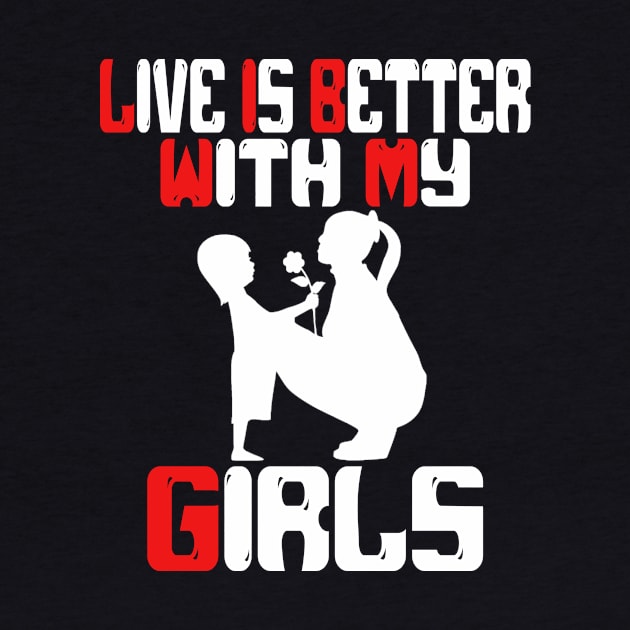 live is better with my girls by Darwish